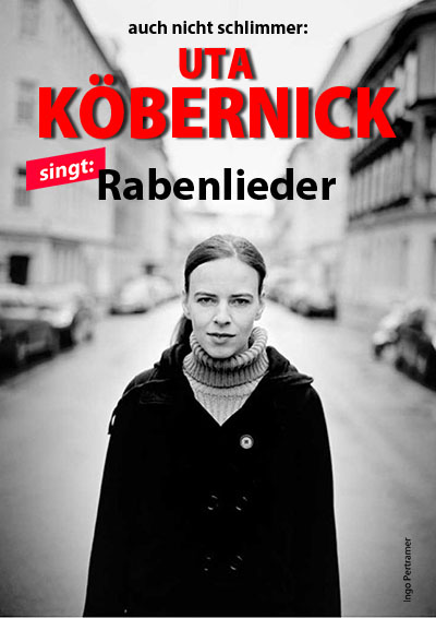 Auch nicht schlimmer - Uta Köbernick singt Rabenlieder